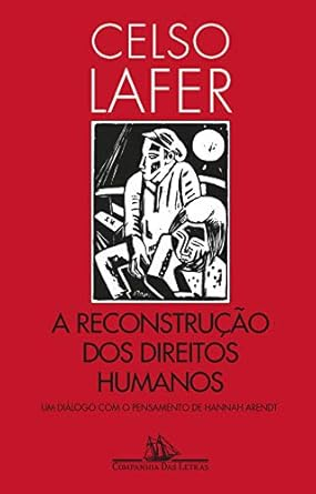 Capa do livro A reconstrução dos direitos humanos: Um diálogo com o pensamento de Hannah Arendt