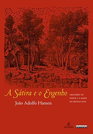 Capa do livro A Sátira e o Engenho: Gregório de Matis e a Bahia do Século XVII