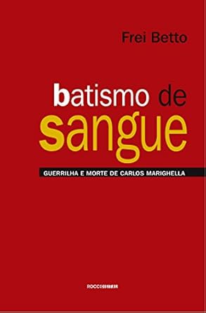 Capa do livro Batismo de sangue: Guerrilha e morte de Carlos Marighella