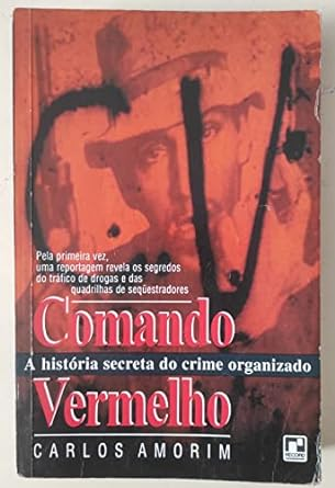 Capa do livro Comando Vermelho, A Historia Secreta Do Crime Organizado