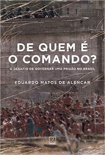 Capa do livro De quem é o comando?: O desafio de governar uma prisão no Brasil
