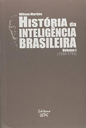 Capa do livro História Da Inteligência Brasileira - Volume I (1550-1794)