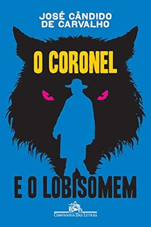 Capa do livro O coronel e o lobisomem: Deixados do Oficial Superior da Guarda Nacional, Ponciano de Azeredo Furtado, natural da Praça de São Salvador de Campos dos Goytacazes