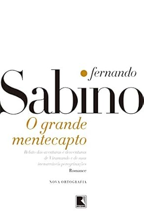 Capa do livro O grande mentecapto: Relatos das aventuras e desventuras de Viramundo e de suas inenarráveis peregrinações