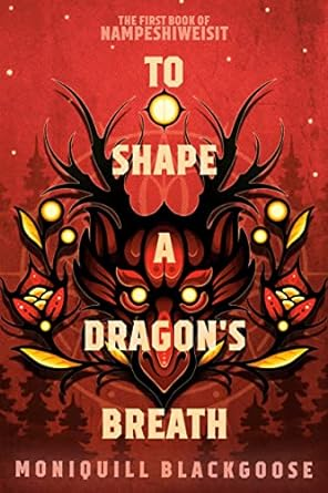 Capa do livro To Shape a Dragon's Breath: The First Book of Nampeshiweisit